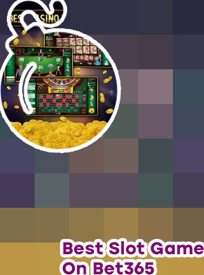 Bet365 casino best slot game