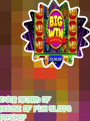 Slots house of fun
